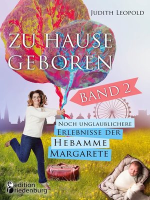 cover image of Zu Hause geboren Band 2--Noch unglaublichere Erlebnisse der Hebamme Margarete